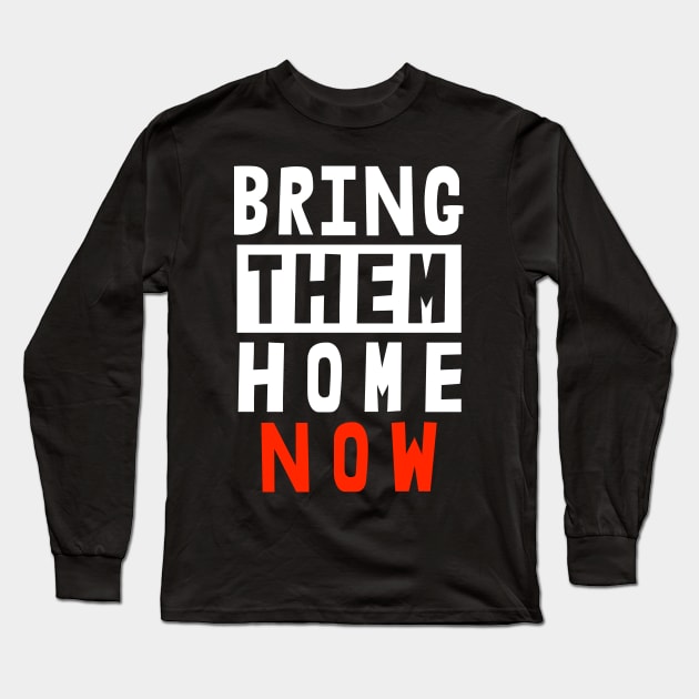 Bring Them Home Now T-shirt Long Sleeve T-Shirt by Censored_Clothing